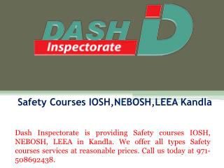 Safety courses IOSH,NEBOSH,LEEA Kandla