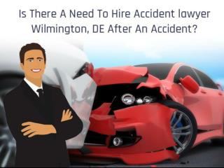 Is There A Need To Hire Accident lawyer Wilmington, DE After An Accident? | BmpLawyers