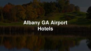 Get The Superior Quality Albany GA Airport Hotels