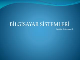 BİLGİSAYAR SİSTEMLERİ