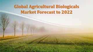 Global Agricultural Biologicals Market Forecast to 2022