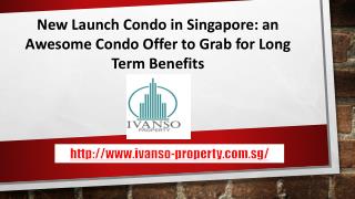 New Launch Condo in Singapore: an Awesome Condo Offer to Grab for Long Term Benefits