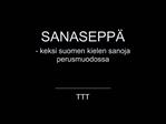 SANASEPP - keksi suomen kielen sanoja perusmuodossa