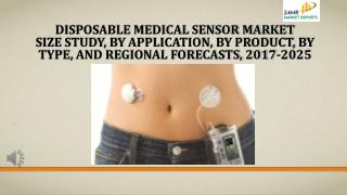 Disposable Medical Sensor Market Size Study, By Application, By Product, By Type, and Regional Forecasts, 2017-2025