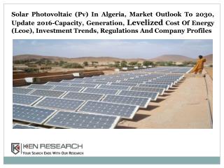 Solar Photovoltaic (Pv) In Algeria: Ken Research
