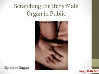 Scratching the Itchy Male Organ in Public