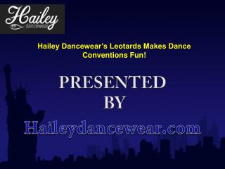 Hailey Dancewearâ€™s Leotards Makes Dance Conventions Fun!