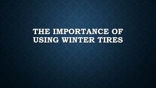 The Importance Of Using Winter Tires