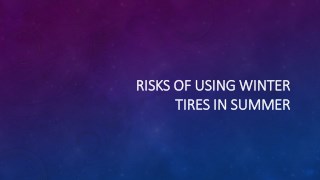 Risks Of Using Winter Tires In Summer