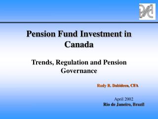 Pension Fund Investment in Canada Trends, Regulation and Pension Governance