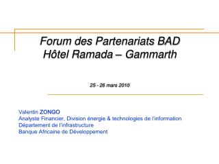 Forum des Partenariats BAD Hôtel Ramada – Gammarth 25 - 26 mars 2010