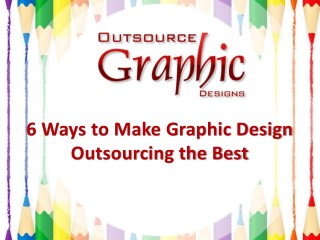 6 Ways To Make Graphic Design Outsourcing The Best