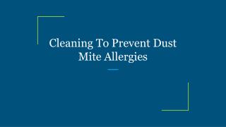 Cleaning To Prevent Dust Mite Allergies