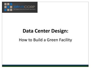 Data Center Design: How to Build a Green Facility