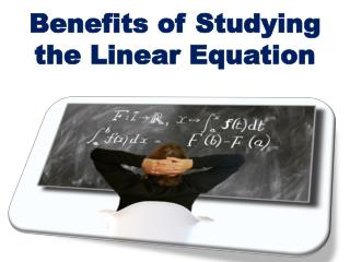 Benefits of Studying the Linear Equation
