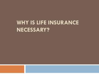 Why life insurance is necesarry