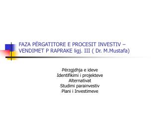 FAZA PËRGATITORE E PROCESIT INVESTIV – VENDIMET P RAPRAKE ligj. III ( Dr. M.Mustafa)