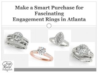 Make a Smart Purchase for Fascinating Engagement Rings in Atlanta