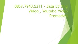 0857.7940.5211 - Jasa Editing Video , Dailymotion Video Promotion