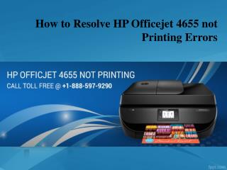 How to Resolve HP Officejet 4655 not Printing Errors