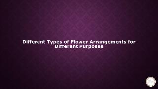 Different types of flower arrangements for different purposes