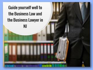 Guide Yourself Well To The Business Law And The Business Lawyer In NJ