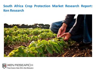 South Africa Crop Protection Market Trends: Ken Research