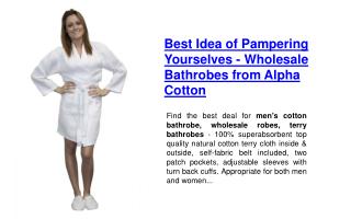 Best Idea of Pampering Yourselves - Wholesale Bathrobes from Alpha Cotton