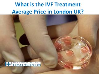 What is the IVF Treatment Average Price in London UK?