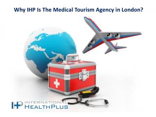 Why IHP Is The Medical Tourism Agency in London?