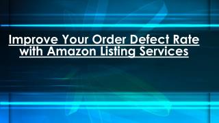 Improve Your Order Defect Rate with Amazon Listing Services