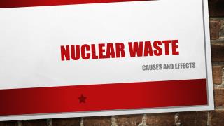 Nuclear Waste- Causes & Effects