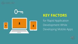 Key Factors for Rapid Application Development While Developing Mobile Apps