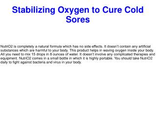 Stabilizing Oxygen to Cure Cold Sores