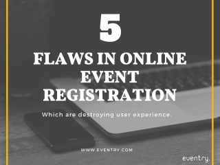 5 Flaws in Online Event Registration which Destroying User Experience.