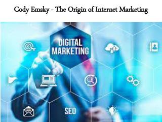 Cody Emsky - The Origin of Internet Marketing