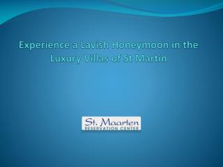 Experience a Lavish Honeymoon in the Luxury Villas of St Martin