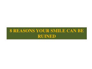 8 Reasons Your Smile Can Be Ruined | Best dental clinic in Bellandur | Bangalore
