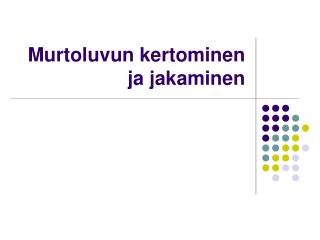 Murtoluvun kertominen ja jakaminen