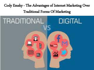 Cody Emsky - The Advantages of Internet Marketing Over Traditional Forms Of Marketing