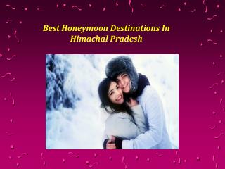 Best Honeymoon Destinations In Himachal Pradesh