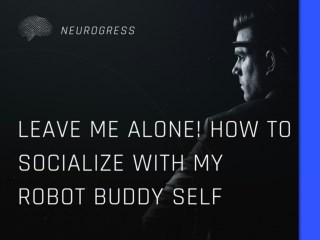 Leave Me Alone! How to Socialize with My Robot Buddy Self?