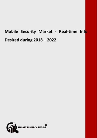 Mobile Security Market - Real-time Info Desired during 2018 â€“ 2022