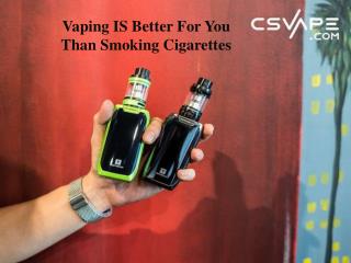 Vaping IS Better for You than Smoking Cigarettes â€“ A Complete Research