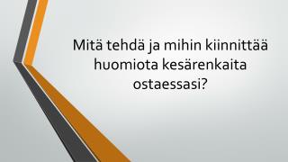 MitÃ¤ tehdÃ¤ ja mihin kiinnittÃ¤Ã¤ huomiota kesÃ¤renkaita ostaessasi?