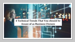 4 Technical Trends That You should be Aware of as Business Owners