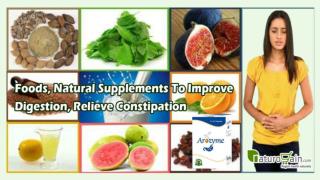 Foods, Natural Supplements to Improve Digestion, Relieve Constipation