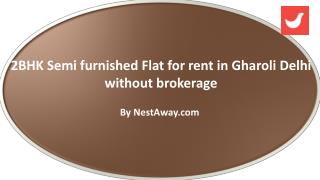 Semi furnished Flat for rent in Gharoli Delhi