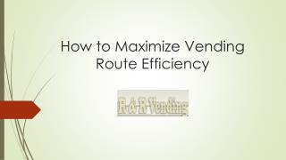 How to Maximize Vending Route Efficiency