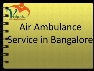 Get Best and Low Fare ICU Support Air Ambulance Service in Bangalore